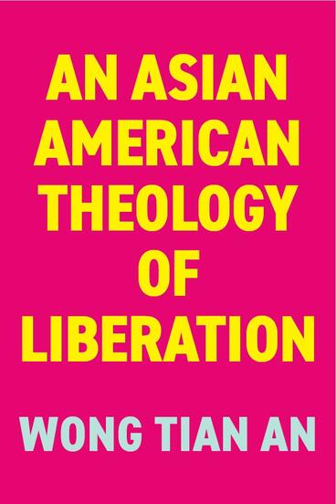 Cover of An Asian American Theology of Liberation | Tian An Wong | 9781643150550