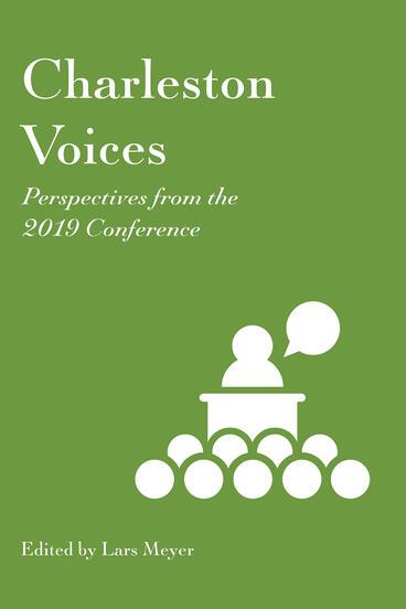 Cover of Charleston Voices: Perspectives from the 2019 Conference | Lars Meyer | 9781941269428