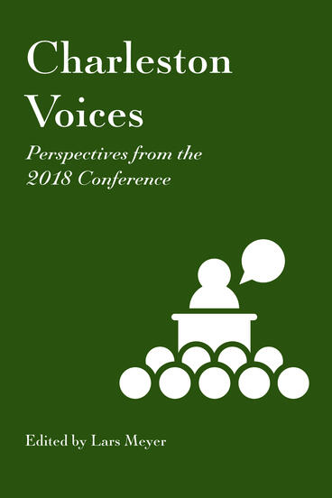 Cover of Charleston Voices: Perspectives from the 2018 Conference | Lars Meyer | 9781941269251