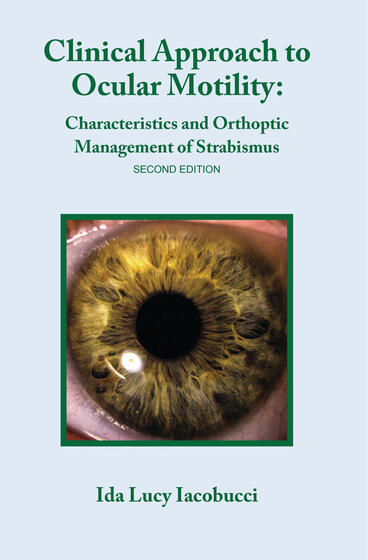 Cover of Clinical Approach to Ocular Motility: Characteristics and Orthoptic Management of Strabismus | Ida Lucy Iacobucci | 9781607854401