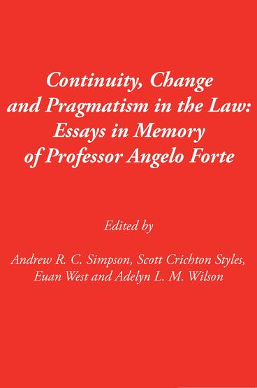 Cover of Continuity, Change and Pragmatism in the Law: Essays in Memory of Professor Angelo Forte | Andrew RC Simpson, Scott Crichton Styles, Euan West, and Adelyn LM Wilson | 9781857520392