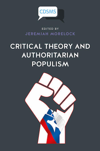 Cover of Critical Theory and Authoritarian Populism | Jeremiah Morelock | 9781912656042