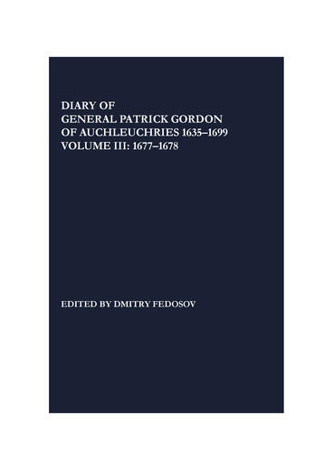 Cover of Diary of General Patrick Gordon of Auchleuchries 1635-1699: Volume 3: 1677-1678 | Dmitry Fedosov, Patrick Gordon, and Paul Bushkovitch | 9781906108212