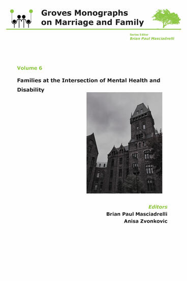 Cover of Families at the Intersection of Mental Health and Disabilities: Groves Monographs on Marriage and Family (Volume 6) | Brian Paul Masciadrelli &amp; Anisa Zvonkovic | 9781607857082