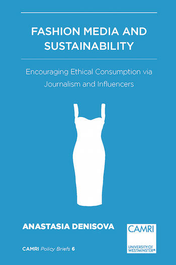 Cover of Fashion Media and Sustainability: Encouraging Ethical Consumption via Journalism and Influencers | Anastasia Denisova | 9781912656929