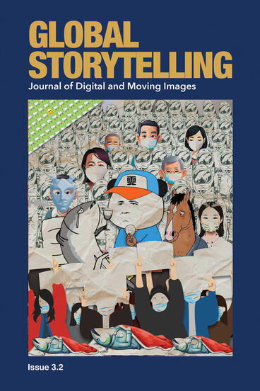 Cover of Global Storytelling, vol. 3, no. 2: Satirical Activism and Youth Culture in and Beyond COVID-19 China: Journal of Digital and Moving Images | Haiqing Yu | 9781607858737