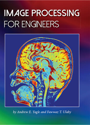 Cover of Image Processing for Engineers | Fawwaz Ulaby &amp; Andrew E. Yagle | 9781607854883