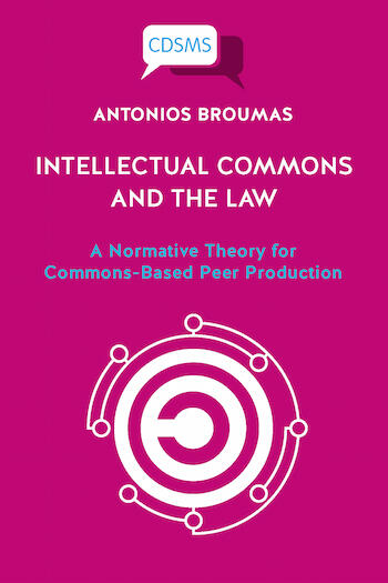 Cover of Intellectual Commons and the Law: A Normative Theory for Commons-Based Peer Production | Antonios Broumas | 9781912656875