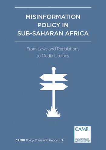 Cover of Misinformation Policy in Sub-Saharan Africa: From Laws and Regulations to Media Literacy | Peter Cunliffe-Jones, Assane Diagne, Alan Finlay, Sahite Gaye, Sahite Gaye, Alan Finlay, Wallace Gichunge, Anya Schiffrin, Cornia Pretorius, Chido Onumah, and Assane Diagne | 9781914386060