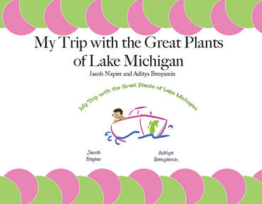 Cover of My Trip with the Great Plants of Lake Michigan | Jacob Napier &amp; Aditya Benyamin | 9781607856986