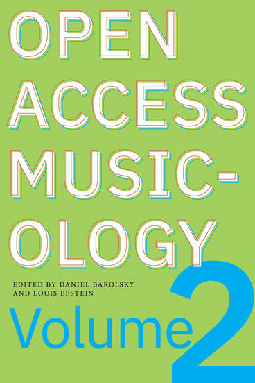 Cover of Open Access Musicology: Volume Two | Louis Epstein &amp; Daniel Barolsky | 9781643150499