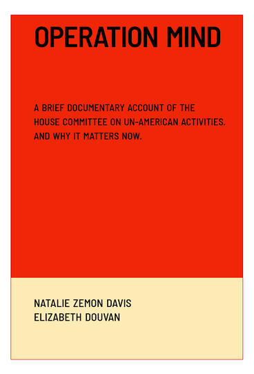 Cover of Operation Mind: A Brief Documentary Account of the House Committee on Un-American Activities. And Why It Matters Now. | Natalie Zemon Davis &amp; Elizabeth Douvan | 9781964098050