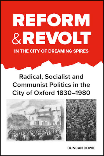 Cover of Reform and Revolt in the City of Dreaming Spires: Radical, Socialist and Communist Politics in the City of Oxford 1830–1980 | Duncan Bowie | 9781912656127