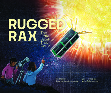 Cover of Rugged RAX: The Little Satellite that Could | Suzanne Jacobs Lipshaw | 9781956697490
