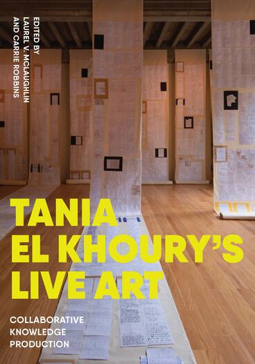 Cover of Tania El Khoury's Live Art: Collaborative Knowledge Production | Laurel V. McLaughlin &amp; Carrie Robbins | 9781943208616