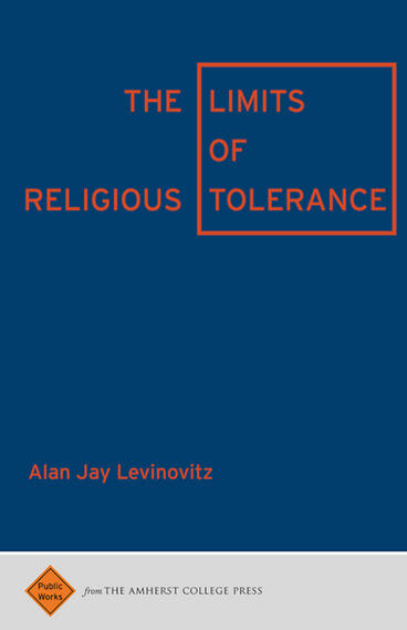 Cover of The Limits of Religious Tolerance | Alan Jay Levinovitz | 9781943208043