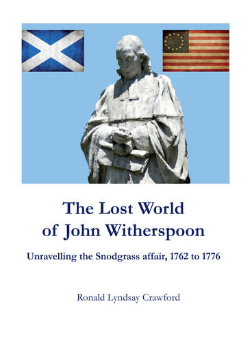 Cover of The Lost World of John Witherspoon: Unravelling the Snodgrass affair, 1762 to 1776 | Ronald Lyndsay Crawford | 9781857521306