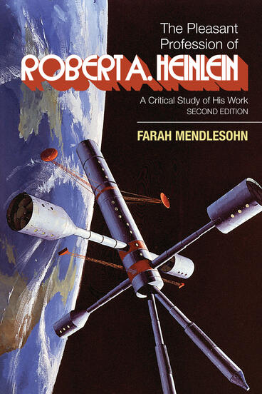 Cover of The Pleasant Profession of Robert A. Heinlein: A Critical Study of His Work (Second Edition) | Farah Mendlesohn | 9781643151151