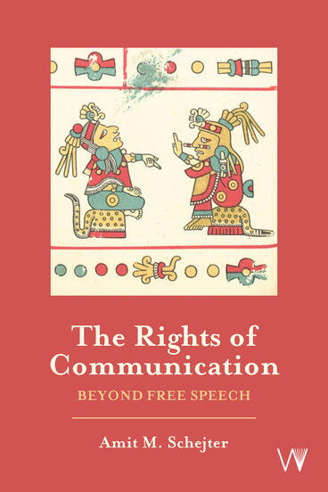 Cover of The Rights of Communication: Beyond Free Speech | Amit M. Schejter | 9781915445872