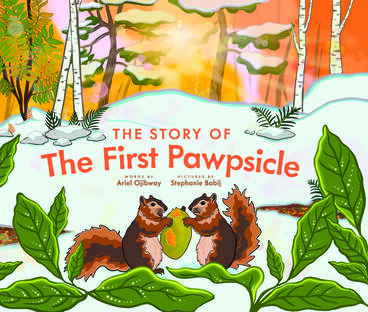 Cover of The Story of the First Pawpsicle | Ariel Ojibway | 9781956697469