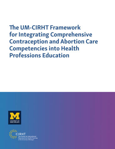 Cover of The UM-CIRHT Framework for Integrating Comprehensive Contraception and Abortion Care Competencies into Health Professions Education | Solomon W. Beza, Bekalu M. Chekol, Munir K. Eshetu, Lia T. Gebremedhin, Berhanu G. Gebremeskel, and Mengistu H. Damtew | 9781607855132