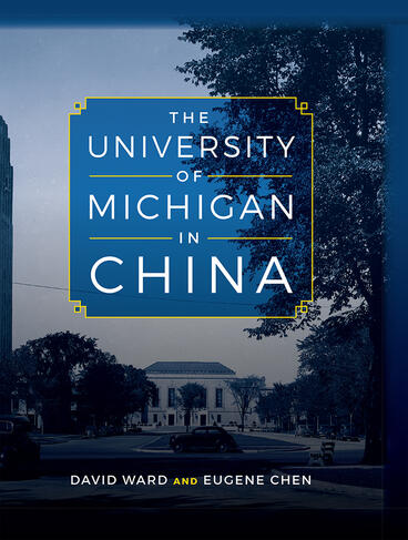 Cover of The University of Michigan in China | David Ward &amp; Eugene Chen | 9781607854272
