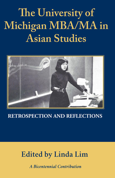 Cover of The University of Michigan MBA/MA in Asian Studies Retrospection and Reflections: A Bicentennial Contribution | Linda Lim | 9781607855057