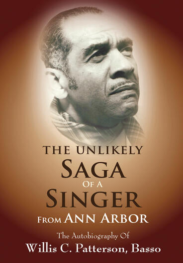 Cover of The Unlikely Saga of a Singer from Ann Arbor: The Autobiography of Willis C. Patterson, Basso | Willis Patterson | 9781607853541