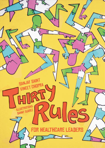 Cover of Thirty Rules for Healthcare Leaders: Illustrated by Danny Suárez | Sanjay Saint &amp; Vineet Chopra | 9781607855378