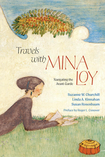 Cover of Travels with Mina Loy: Navigating the Avant-Garde | Suzanne W. Churchill, Linda A. Kinnahan, and Susan Rosenbaum | 9781643151052
