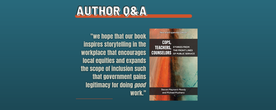 Q&A with "Cops, Teachers, Counselors" Authors, Steven Maynard-Moody and Michael Musheno