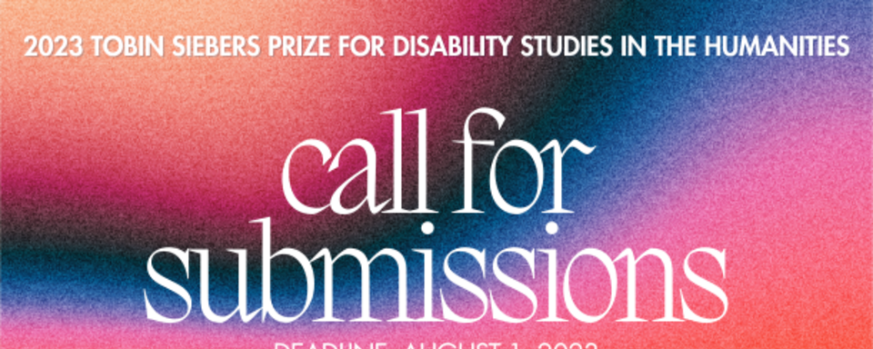 Call for Submissions: 2023 Tobin Siebers Prize