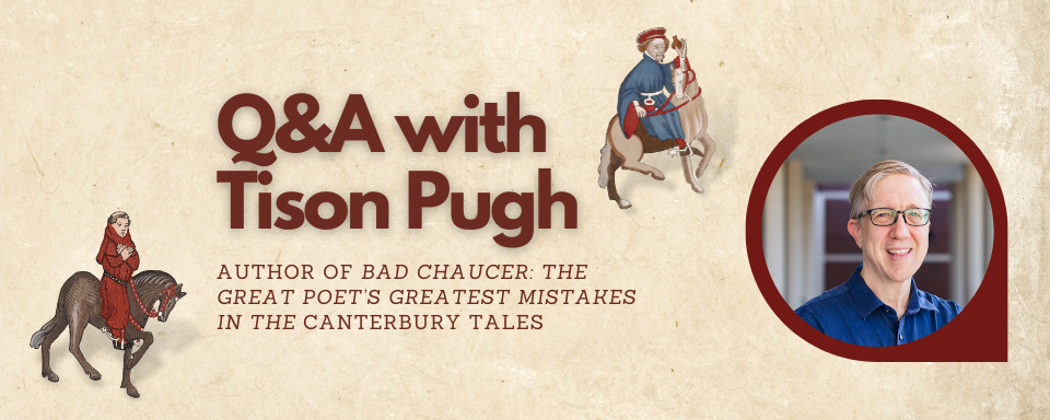 Q&A with Bad Chaucer Author Tison Pugh
