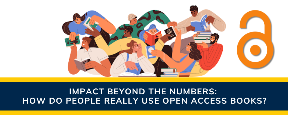 Impact Beyond the Numbers: How Do People Really Use Open Access Books?