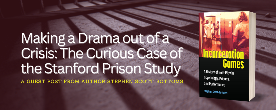 Making a Drama out of a Crisis: The Curious Case of the Stanford Prison Study