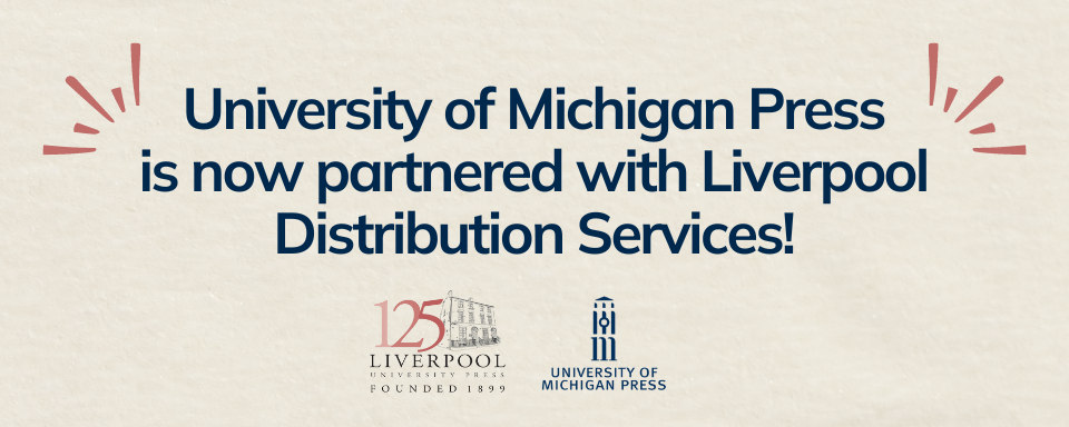 University of Michigan Press  is now partnered with Liverpool Distribution Services!