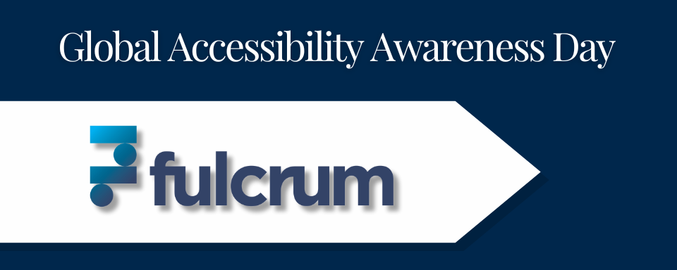 Global Accessibility Awareness Day over dark background with the fulcrum logo
