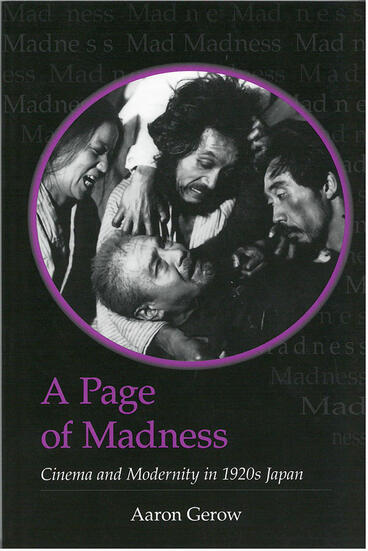 Cover of A Page of Madness - Cinema and Modernity in 1920s Japan