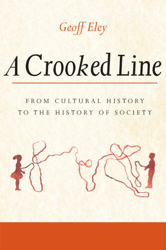 Cover of A Crooked Line: From Cultural History to the History of Society | Geoff Eley | 9780472069040