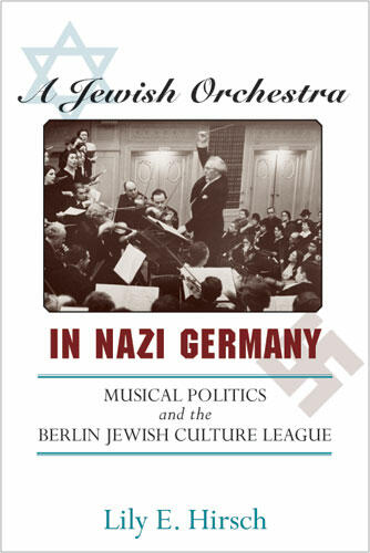 Cover of A Jewish Orchestra in Nazi Germany - Musical Politics and the Berlin Jewish Culture League