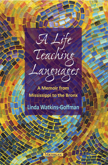 Cover of A Life Teaching Languages - A Memoir from Mississippi to the Bronx