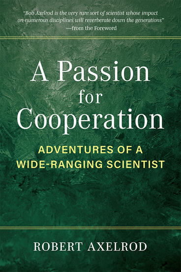Cover of A Passion for Cooperation - Adventures of a Wide-Ranging Scientist