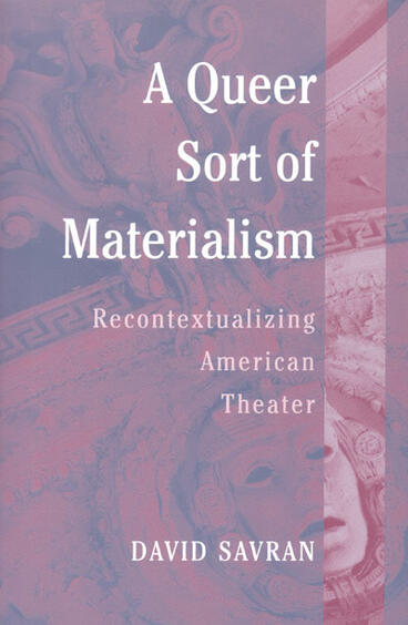 Cover of A Queer Sort of Materialism - Recontextualizing American Theater