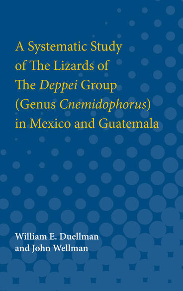 Cover of A Systematic Study of The Lizards of The Deppei Group (Genus Cnemidophorus) in Mexico and Guatemala | William  Duellman &amp; John Wellman | 9780472751129