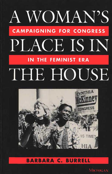 Cover of A Woman's Place Is in the House: Campaigning for Congress in the Feminist Era | Barbara Burrell | 9780472083848