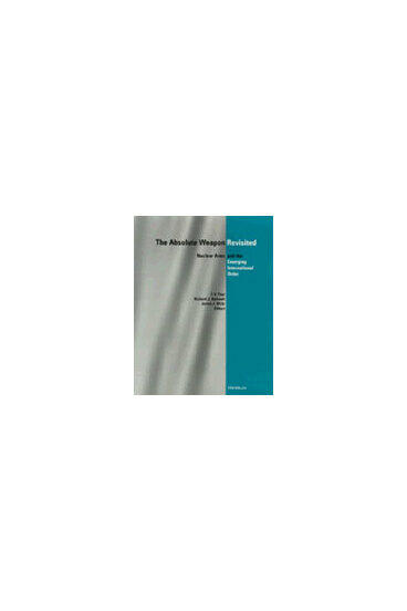 Cover of The Absolute Weapon Revisited: Nuclear Arms and the Emerging International Order | T.V. Paul, Richard J. Harknett, and James J. Wirtz | 9780472108633