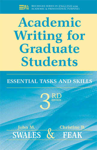 Cover of Academic Writing for Graduate Students, 3rd Edition: Essential Tasks and Skills | John M. Swales &amp; Christine Feak | 9780472034758