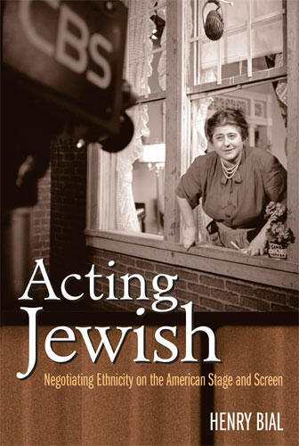 Cover of Acting Jewish - Negotiating Ethnicity on the American Stage and Screen