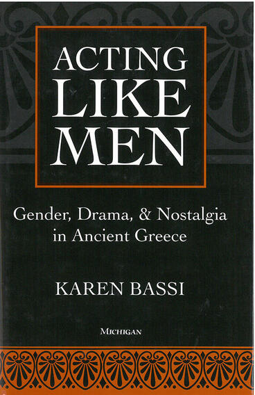 Cover of Acting Like Men - Gender, Drama, and Nostalgia in Ancient Greece