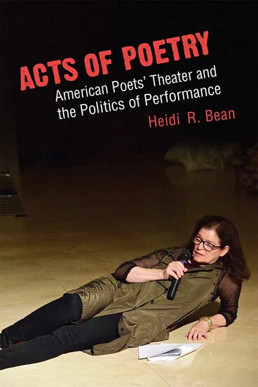 Cover of Acts of Poetry - American Poets' Theater and the Politics of Performance